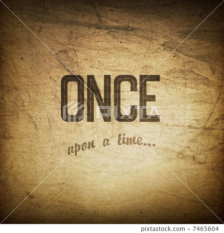 Old cinema phrase (once upon a time), grunge background 7465604