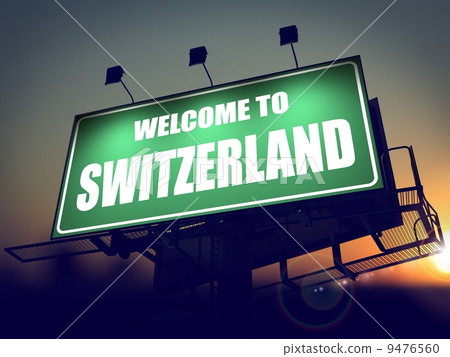 Billboard Welcome to Switzerland at Sunrise. 9476560