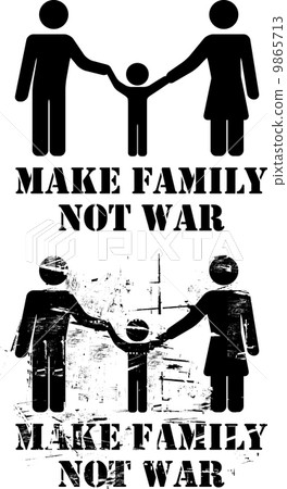 Make Family Not War 9865713
