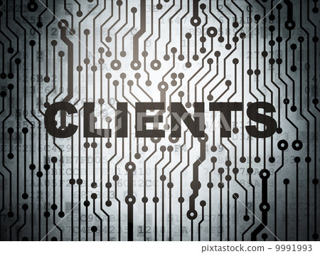 Business concept: circuit board with Clients Business concept: circuit board with Clients 9991993