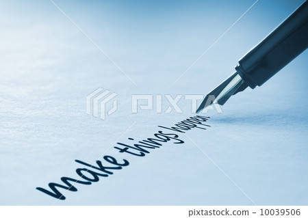 Fountain pen writing Make things happen 10039506
