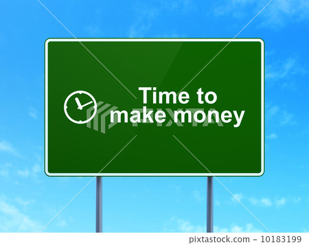 Time concept: Time to Make money and Clock on road sign Time concept: Time to Make money and Clock on road sign 10183199