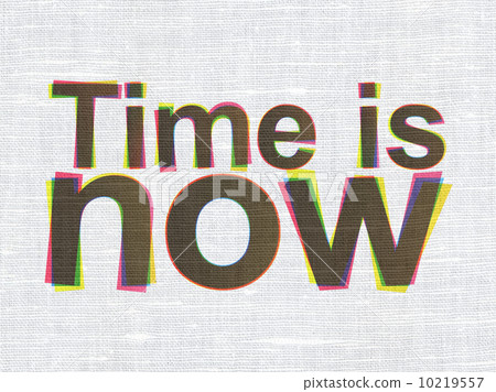 Time concept: Time is Now on fabric texture background Time concept: Time is Now on fabric texture background 10219557