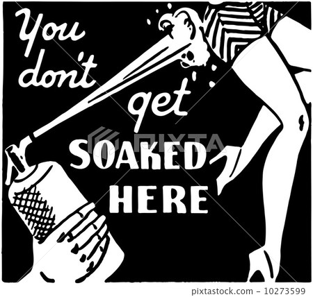 You Don't Get Soaked Here You Don't Get Soaked Here 10273599