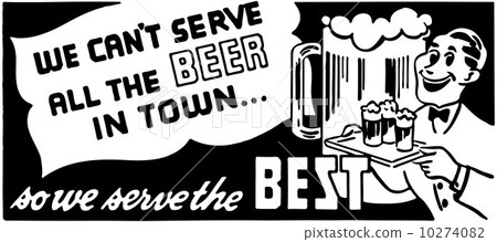 We Can't Serve All The Beer We Can't Serve All The Beer 10274082