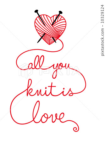 all you knit is love, vector illustration 10329124