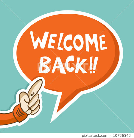 Welcome back hand speech bubble Welcome back hand speech bubble 10736543