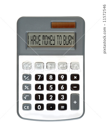 I have money to burn I have money to burn 11572546