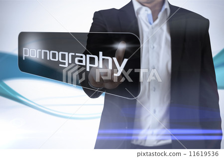 Businessman pointing to word pornography 11619536