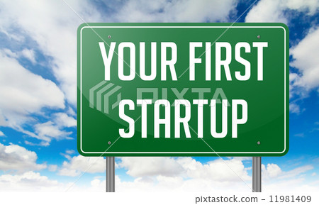 Your First Startup on Green Highway Signpost. Your First Startup on Green Highway Signpost. 11981409