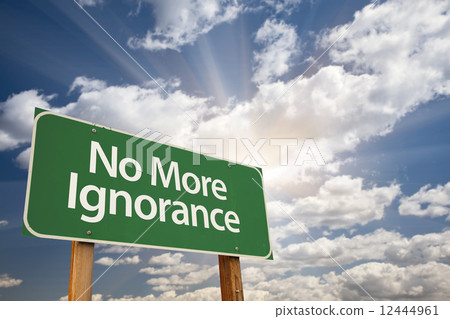 No More Ignorance Green Road Sign 12444961