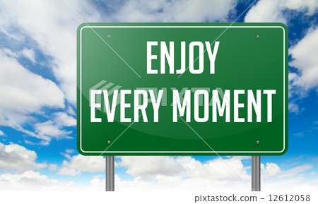 Enjoy Every Moment on Highway Signpost. 12612058