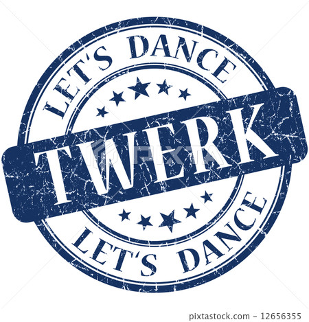 Twerk blue vintage grungy isolated round stamp Twerk blue vintage grungy isolated round stamp 12656355