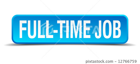 full time job blue 3d realistic square isolated button full time job blue 3d realistic square isolated button 12766759