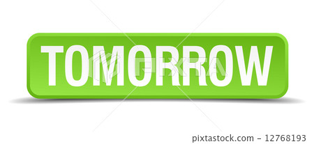Tomorrow green 3d realistic square isolated button Tomorrow green 3d realistic square isolated button 12768193