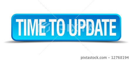 Time to update blue 3d realistic square isolated button Time to update blue 3d realistic square isolated button 12768194