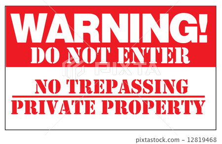 WARNING! DO NOT ENTER NO TRESPASSING PRIVATE PROPERTY 12819468