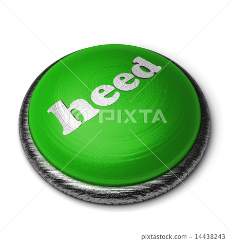 heed word on green button isolated on white heed word on green button isolated on white 14438243