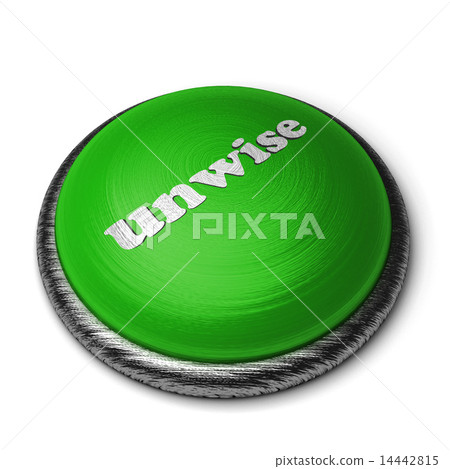 unwise word on green button isolated on white unwise word on green button isolated on white 14442815