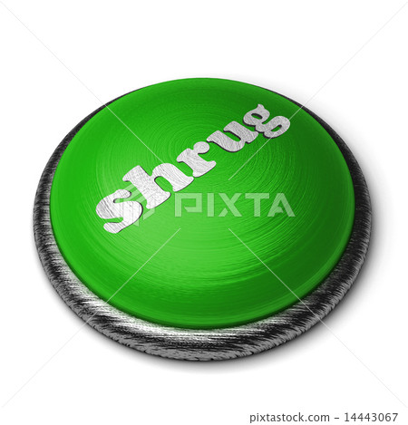 shrug word on green button isolated on white 14443067