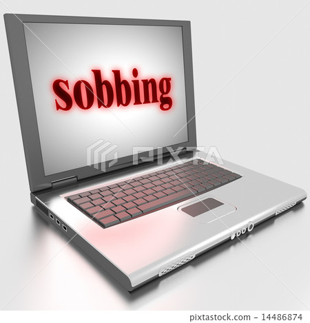 sobbing word on laptop sobbing word on laptop 14486874