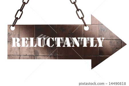 reluctantly word on metal pointer reluctantly word on metal pointer 14490818