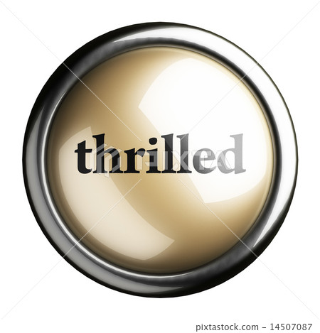 thrilled word on isolated button 14507087
