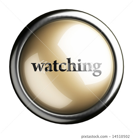 watching word on isolated button watching word on isolated button 14510502