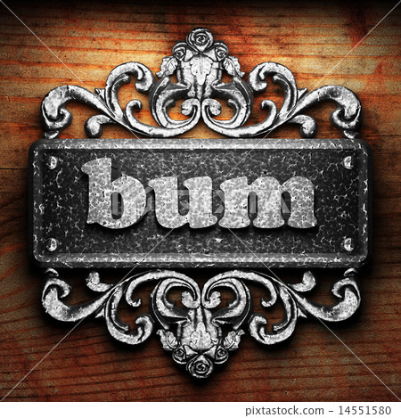 bum word of iron on wooden background bum word of iron on wooden background 14551580