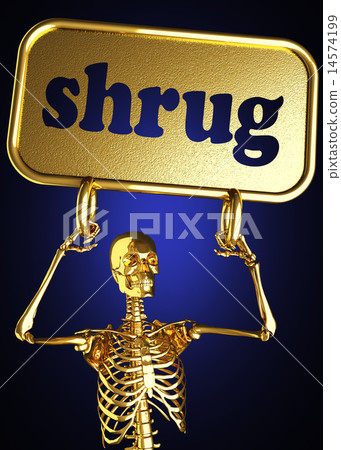 shrug word and golden skeleton 14574199
