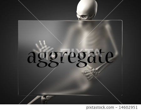 aggregate word on glass and skeleton 14602951