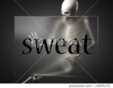 sweat word on glass and skeleton sweat word on glass and skeleton 14605272