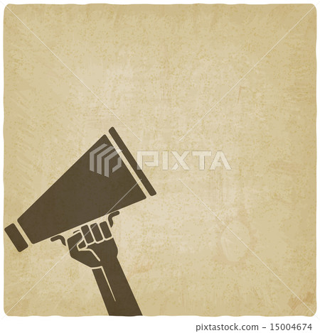 hand with megaphone symbol old background hand with megaphone symbol old background 15004674