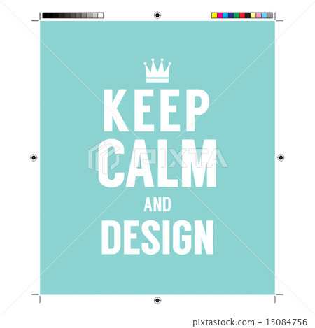 Keep Calm And Design 15084756