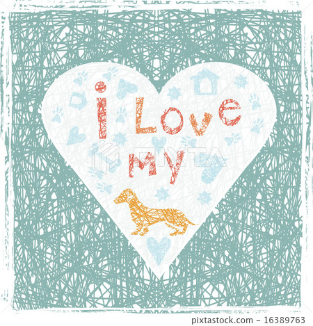 Hand drawn poster I Love My Dog Hand drawn poster I Love My Dog 16389763