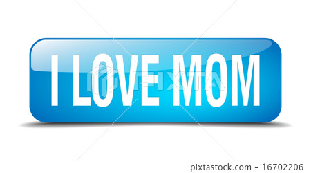 i love mom blue square 3d isolated web button i love mom blue square 3d isolated web button 16702206