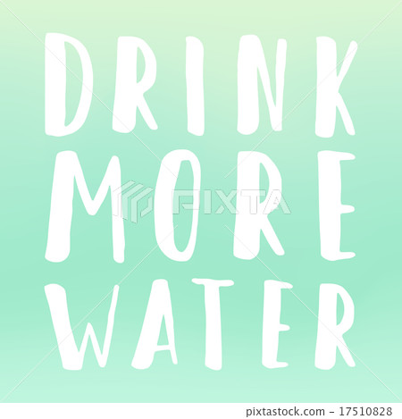 Drink more water motivational poster. Drink more water motivational poster. 17510828