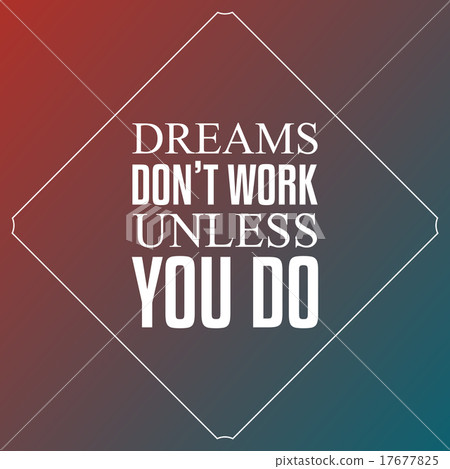 Dreams don't work unless you do, Quotes Dreams don't work unless you do, Quotes 17677825
