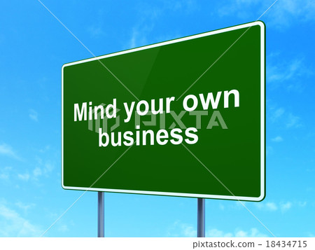 Business concept: Mind Your own Business on road Business concept: Mind Your own Business on road 18434715