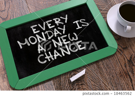 Every Monday is a New Chance. Inspirational Quote 18463562