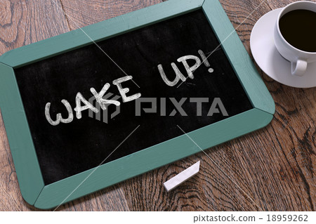 Hand Drawn Wake Up Concept on Chalkboard. Hand Drawn Wake Up Concept on Chalkboard. 18959262