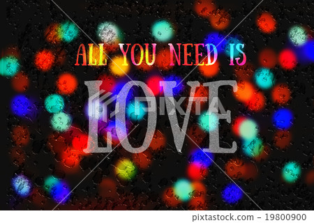 Love Quote on the Colorful Bokeh Background Love Quote on the Colorful Bokeh Background 19800900