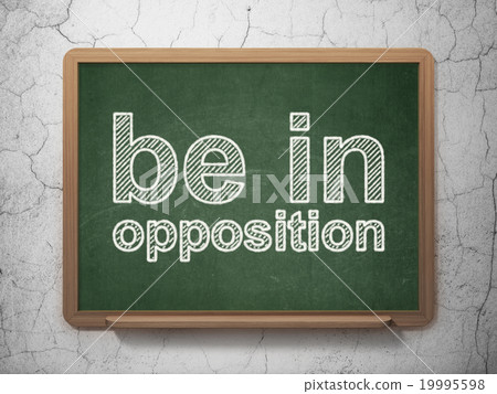 Politics concept: Be in Opposition on chalkboard 19995598