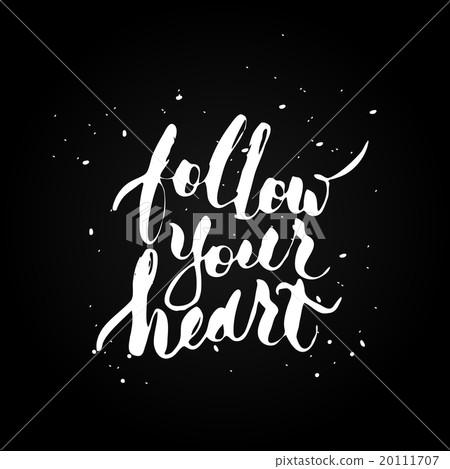 Follow your heart. Follow your heart. 20111707