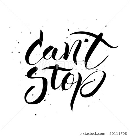 Can't stop. Hand drawn calligraphic inspiration 20111708