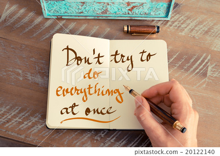 Written text DON'T TRY TO DO EVERYTHING AT ONCE 20122140