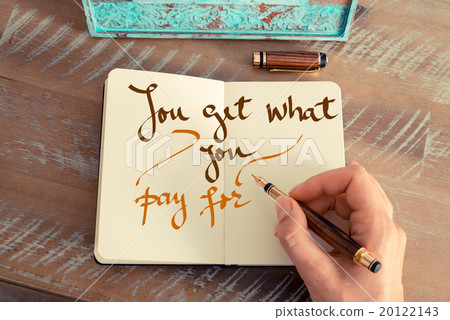 Handwritten text YOU GET WHAT YOU PAY FOR Handwritten text YOU GET WHAT YOU PAY FOR 20122143