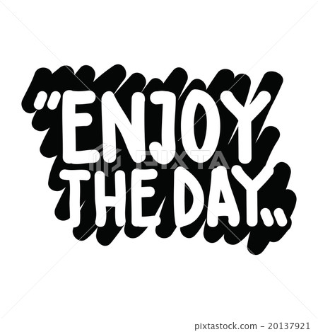 Enjoy the day Enjoy the day 20137921
