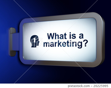 Advertising concept: What is a Marketing? and Head Advertising concept: What is a Marketing? and Head 20225995
