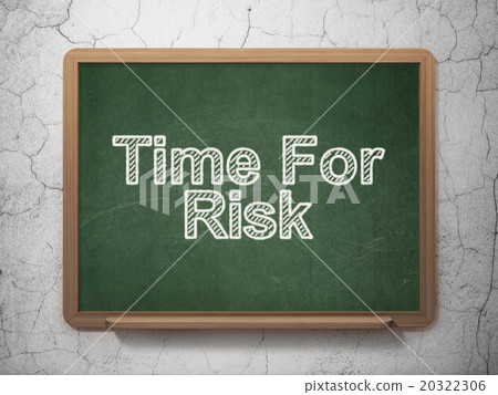 Time concept: Time For Risk on chalkboard Time concept: Time For Risk on chalkboard 20322306